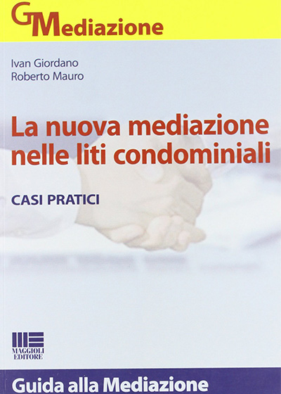 La nuova mediazione nelle liti condominiali Libri ICAF